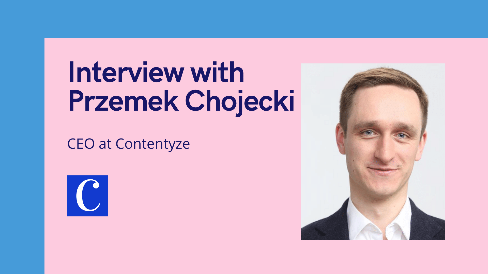 aiTechTrend Interview with Przemek Chojecki, CEO at Contentyze