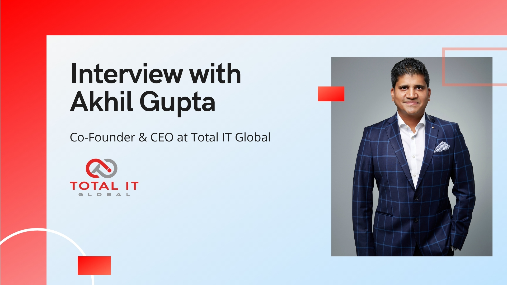 akhil gupta, total it global