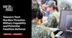 defense technology - Taiwan’s Military Tech Hurdles Impact Defense Readiness