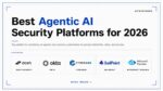 Agentic AI Security Platforms
